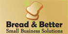 Bread & Better Small Business Solutions Bread & Better Small Business Solutions